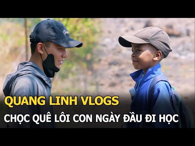 Quang Linh Vlogs chọc quê Lôi Con ngày đầu đi học