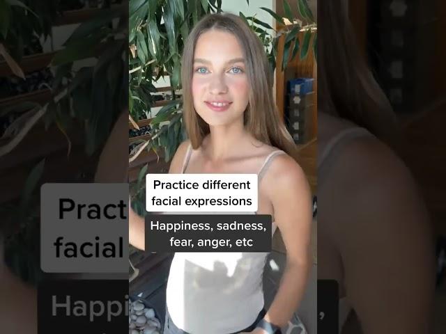 Think of different moods and practice in front of the mirror