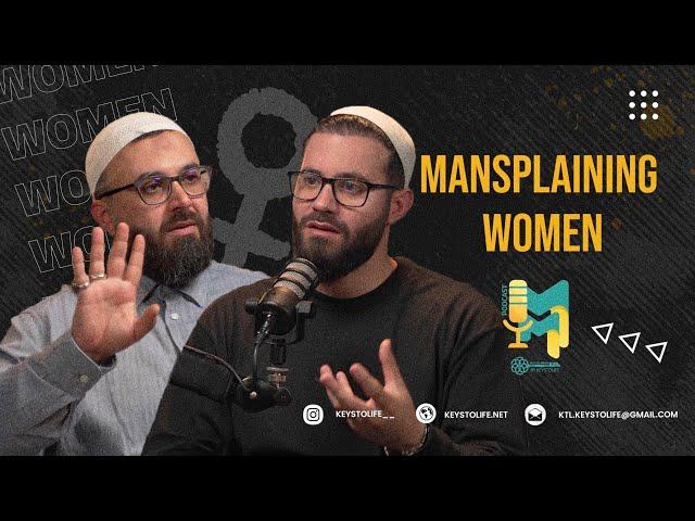 Mansplaining Women: KTL's Muslim Minds Podcast