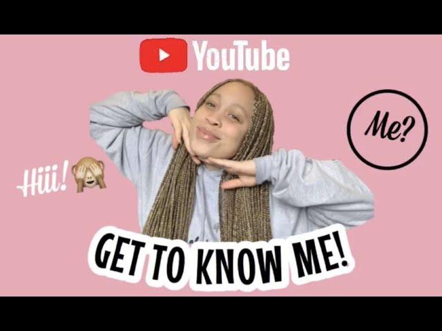 GET TO KNOW ME TAG! ( FIRST VIDEO )