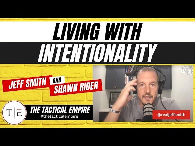 Living with Intentionality | Episode 47 Tactical Empire Podcast