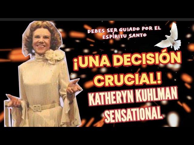 ¡UNA DECISIÓN CRUCIAL! - Por katheryn Kuhlman sensational