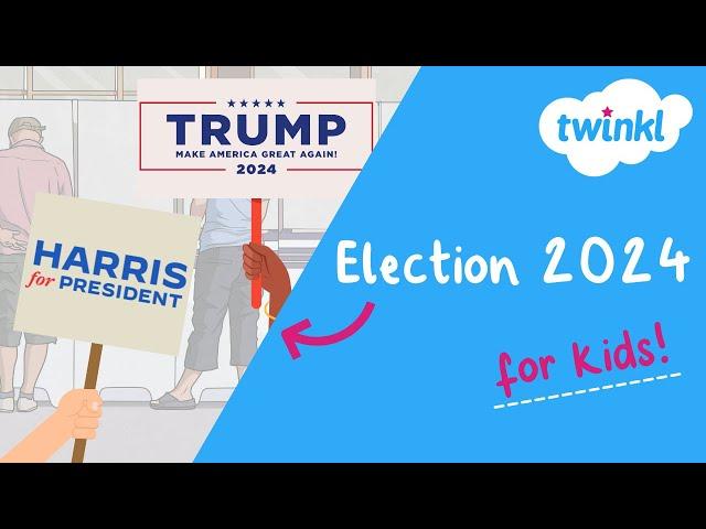 Election 2024 for Kids | Who is Running for President? | Twinkl USA