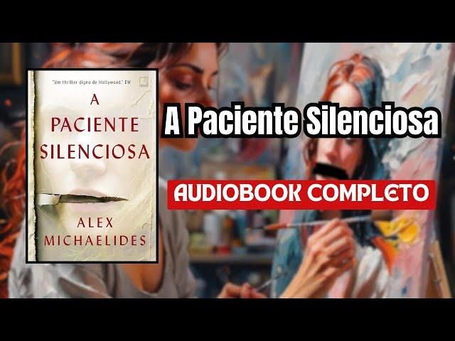 AudioLivro - A paciente silenciosa #narraçãohumana (completo)