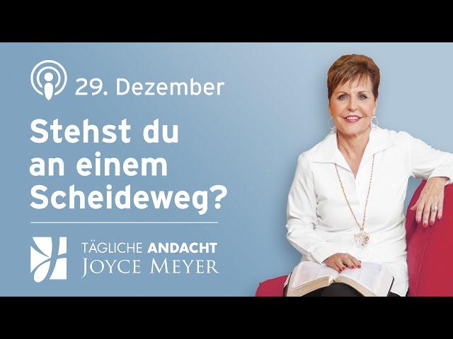 29.12. | Stehst du an einem Scheideweg? – Tägliche Andacht von Joyce Meyer