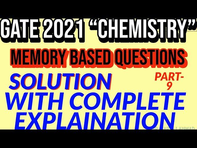 GATE 2021 (CHEMISTRY) MEMORY BASED QUESTIONS AND THEIR SOLUTION WITH COMPLETE EXPLAINATION