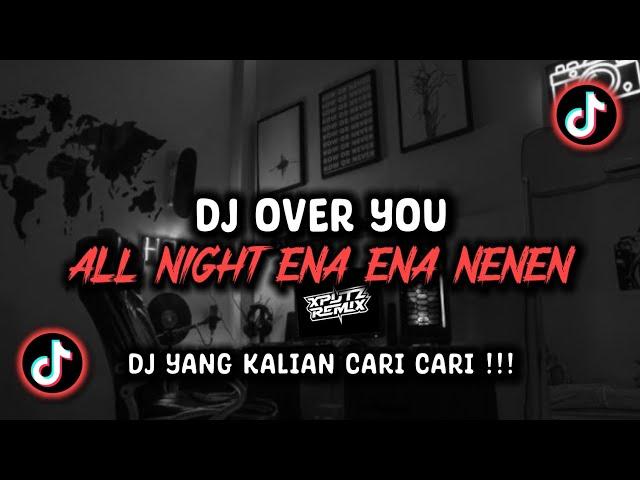 DJ OVER YOU X ALL NIGHT ENA ENA NENEN SOUND HEALING VIRAL TIK TOK TERBARU 2024 !!!