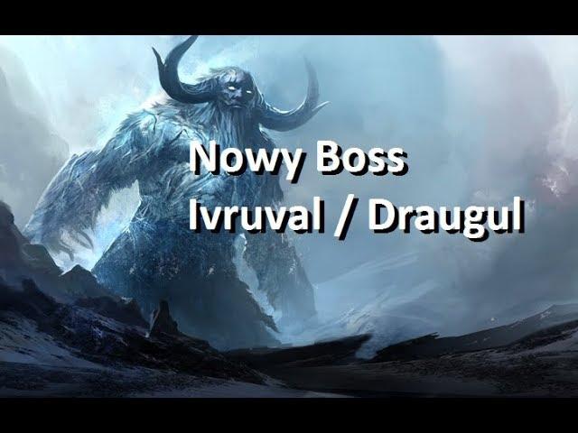 TAERN Nowy boss: Ivruval i Draugul