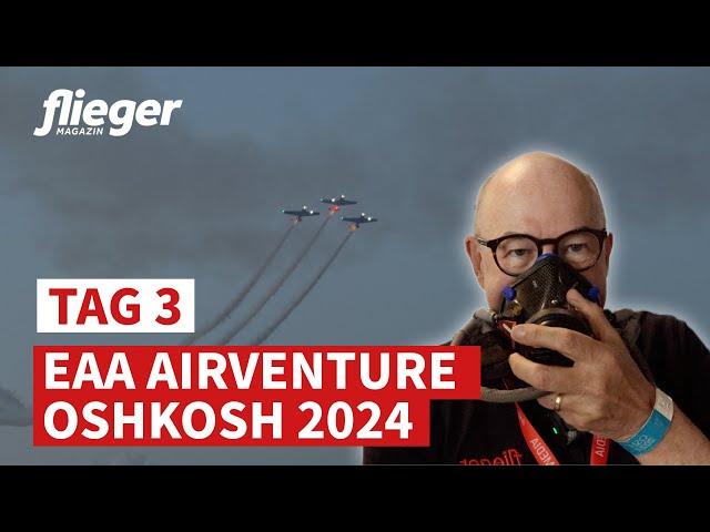 Oshkosh 2024: Highlights des fliegermagazin-Teams