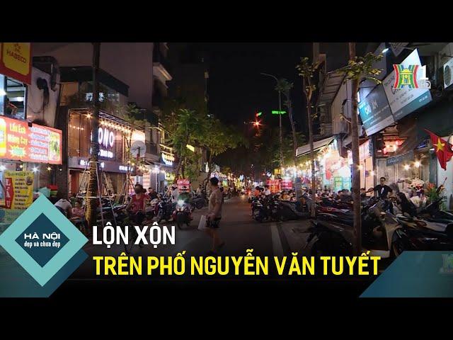 Lộn xộn trên phố Nguyễn Văn Tuyết | Hà Nội đẹp và chưa đẹp