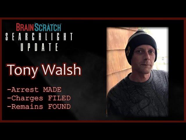 Tony Walsh FOUND?  Arrest Made, Charges Filed!