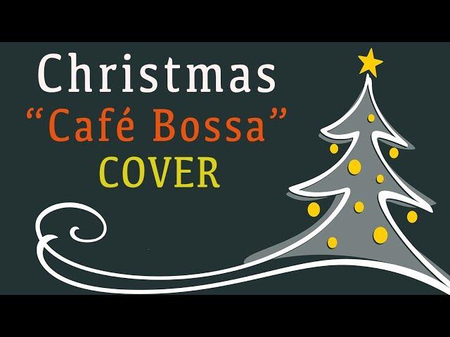 Christmas Songs Cafe Bossa Nova Cover - Relaxing Music For Work, Study - Can't wait for Christmas!