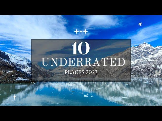 Top 10 Underrated Destinations to Visit In 2023