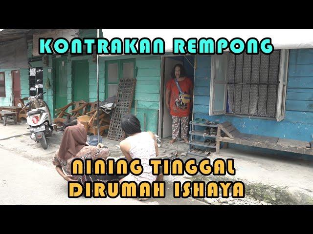 NINING TINGGAL DI RUMAH ISHAYA || KONTRAKAN REMPONG EPISODE 203