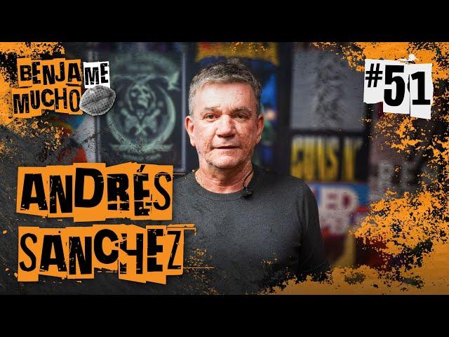 ANDRÉS SANCHEZ | BENJA ME MUCHO #051