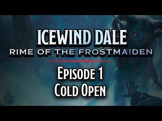 Episode 1 | Cold Open | Icewind Dale: Rime of the Frostmaiden