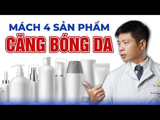 4 Sản Phẩm Giúp Căng Bóng Da Được Chia Sẻ Từ Dr Ngọc