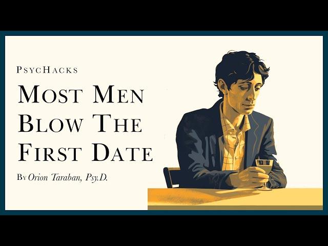 Most MEN BLOW the FIRST DATE: why you are your own worst enemy