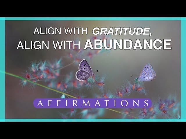 Affirmations for Abundance & Prosperity | Claiming Blessings with a Mindset of Gratitude