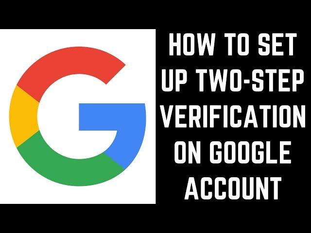 How to Set Up Two-Step Verification on Google Account