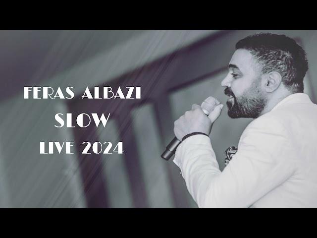 Feras Albazi - Slow Song | Live 2024 فراس البازي -اغاني سلو  #bersvnaya