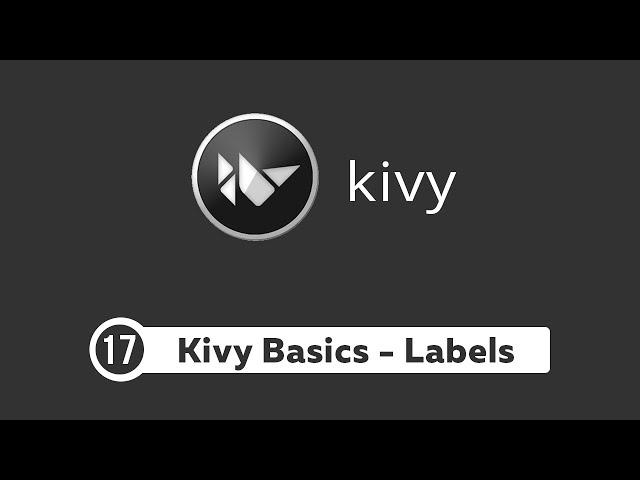 Kivy Tutorial #17 - Creating Labels and Texts | Kivy Python Basics