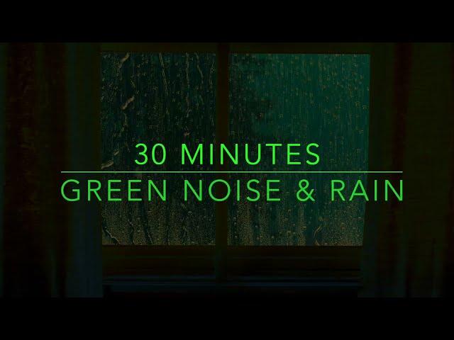 Best Noise for Sleep - Green Noise & Rain Sounds for Sleep - 30 Min Green Noise Sounds - ADHD