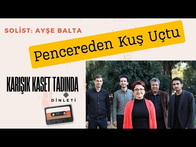 Pencereden Kuş Uçtu /Ayşe Balta (canlı performans)