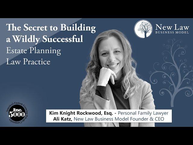 The Secret to Building a Wildly Successful Estate Planning Law Firm | Kim Rockwood and Ali Katz 2021