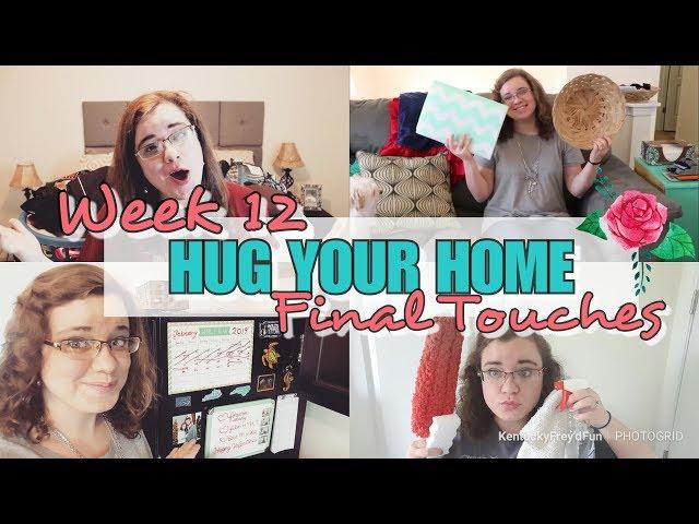 HUG YOUR HOME CHALLENGE || Week 12 || LAST WEEK!