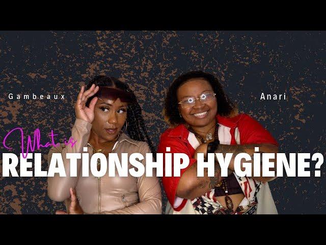 Hot Button Banter Ep. 1: Relationship Hygiene Tips with Anari & Gambeaux