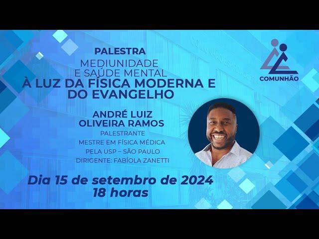 André Luiz Oliveira Ramos | MEDIUNIDADE E SAÚDE MENTAL À LUZ DA FÍSICA MODERNA E DO EVANGELHO