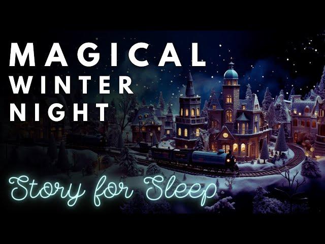 ️ MAGICAL Winter Night ️ A Magical Night Inside the Christmas Village  Magical Story for Sleep