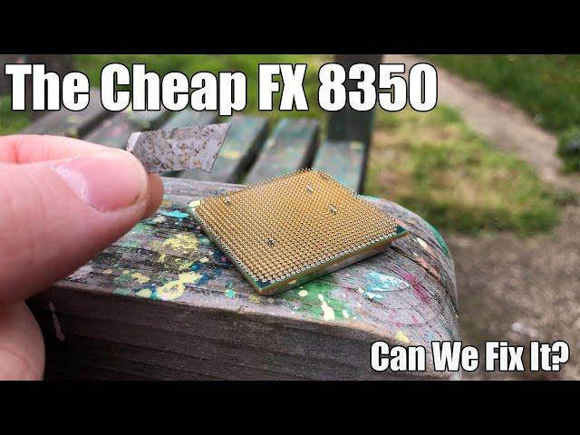 Fixing The Cheapest AMD FX 8350 On eBay