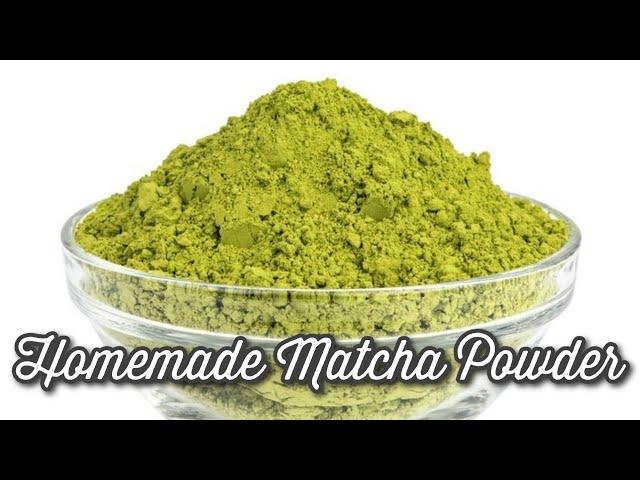 How To Make Green Tea Powder At Home | Homemade Matcha Powder At Home | Matcha Powder Recipe |