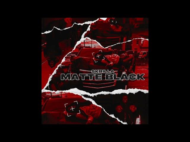 Skrilla - MATTE BLACK (Official Audio)