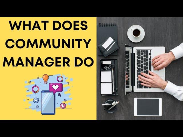 WHAT DOES COMMUNITY MANAGER DO 