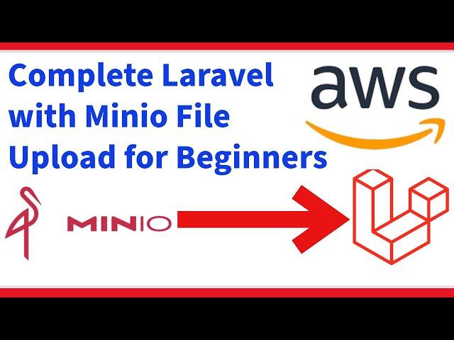 Laravel Minio S3 | Complete Laravel with Minio File Upload for Beginners