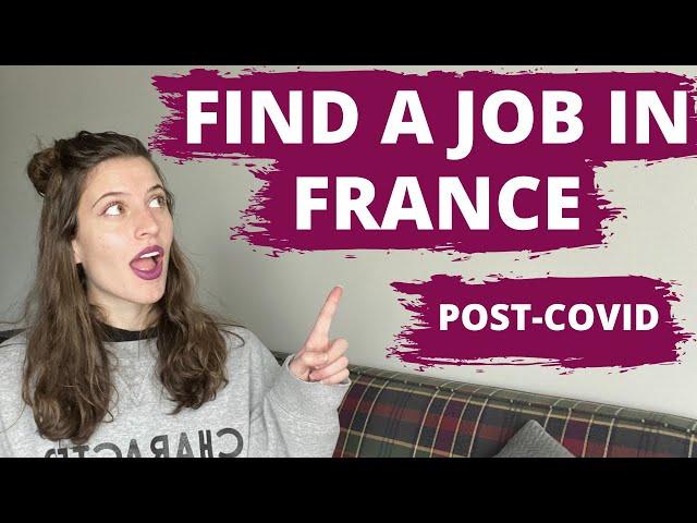 HOW TO FIND A JOB IN FRANCE AFTER THE PANDEMIC // Work in France After COVID