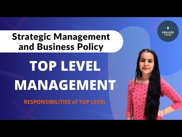 TOP LEVEL MANAGEMENT | RESPONSIBILITIES OF TOP LEVEL MANAGEMENT | Strategic Management