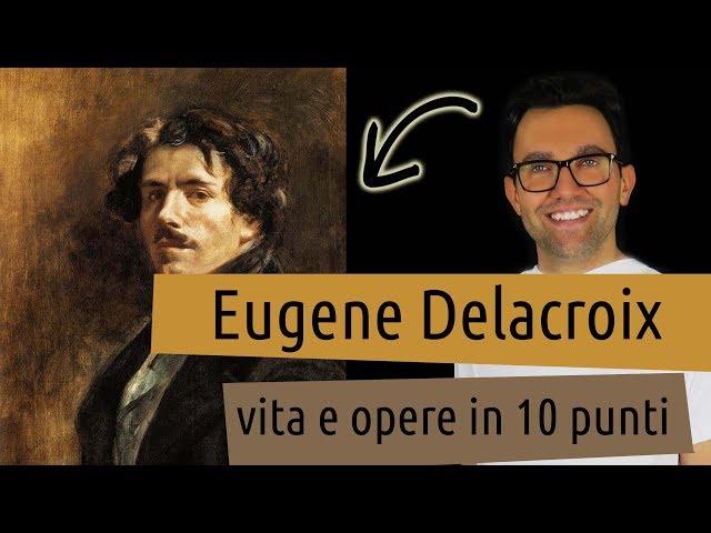 Eugene Delacroix: vita e opere in 10 punti