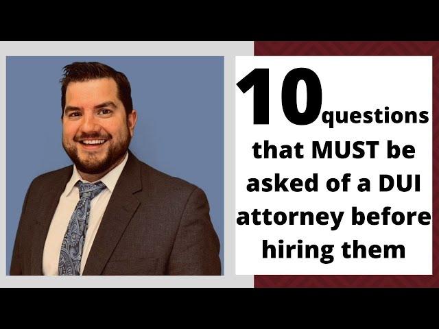 10 questions for your DUI Attorney