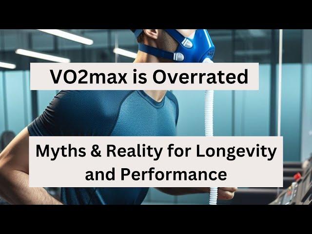 VO2max is Overrated. Myths and Realities for Longevity and Performance