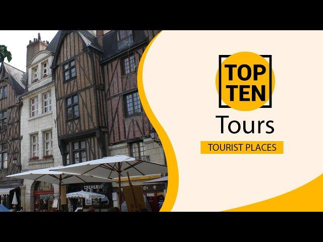 Top 10 Best Tourist Places to Visit in Tours | France - English