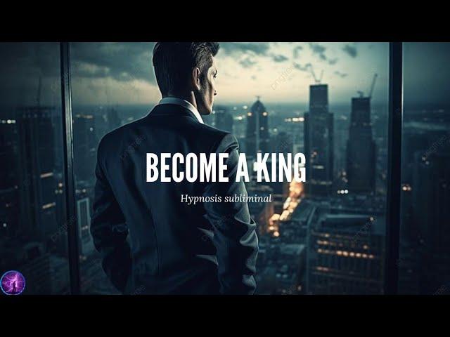 Become a King subliminal ( listen once )  Hypnosis subliminals (absolute result)