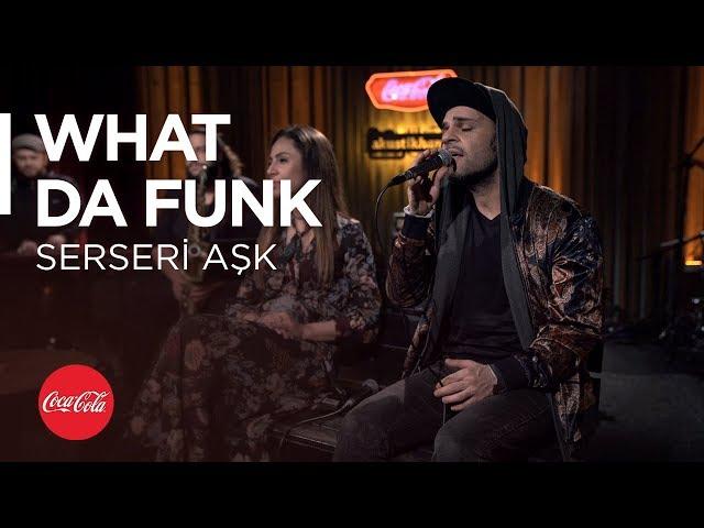 What Da Funk  @akustikhane / Serseri  Aşk / #TadınıÇıkar