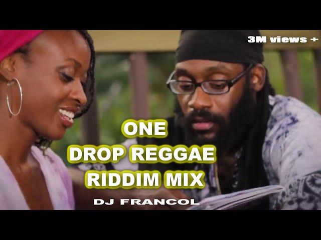 ONE DROP REGGAE RIDDIMS MIX DJ FRANCOL,TARRUS RILEY,J BOOG,CHRIS MARTIN,BUSY SIGNAL,ALAINE Etc