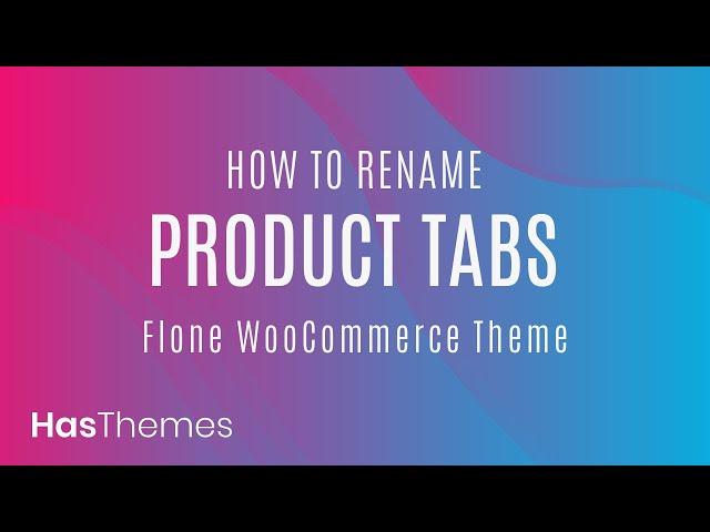 How to rename product tabs in Flone WooCommerce Theme | Part 35