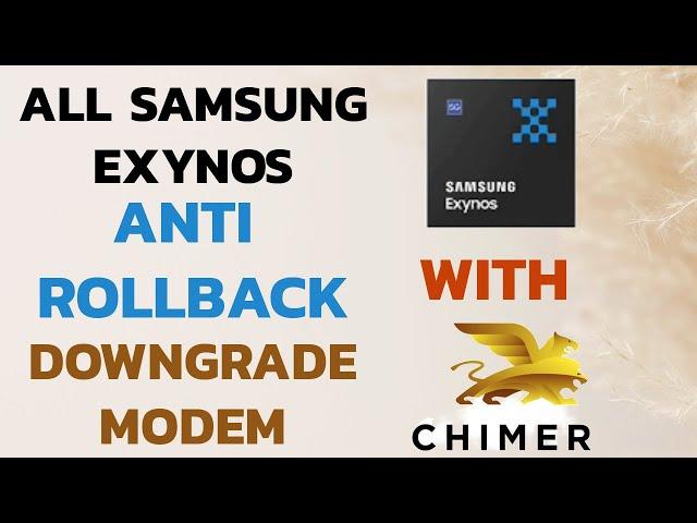 All Samsung Exynos Anti Rollback Disable Downgrade Modem Repair IMEI Patch Cert ChimeraTool 2023/24