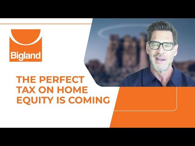 The Perfect Tax on Home Equity Is Coming